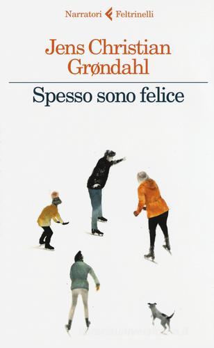 Spesso sono felice di Jens Christian Grøndahl edito da Feltrinelli