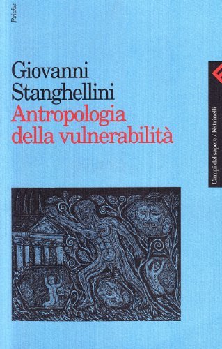 Antropologia della vulnerabilità di Giovanni Stanghellini edito da Feltrinelli