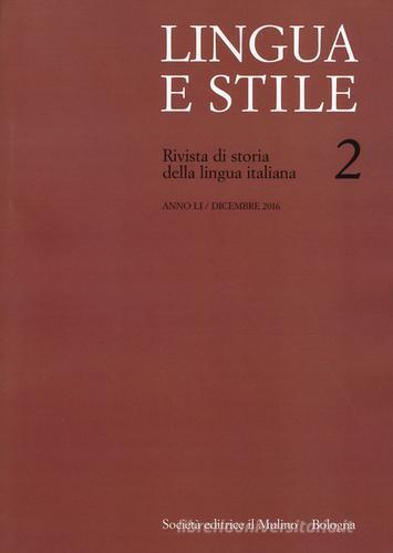 Lingua e stile. Rivista di storia della lingua italiana (2016) vol.2 edito da Il Mulino