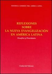 Reflexiones sobra la nueva evangelizacion en America Latina. Desafios y Prioridades edito da Libreria Editrice Vaticana