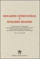 Educazione interculturale e pluralismo religioso edito da Libreria Editrice Vaticana