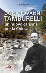 Don Giovanni Tamburelli. Un nuovo carisma per la chiesa di Cesare Silva edito da San Paolo Edizioni