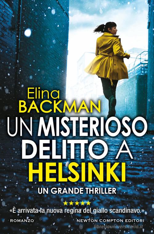 Un misterioso delitto a Helsinki di Elina Backman edito da Newton Compton Editori
