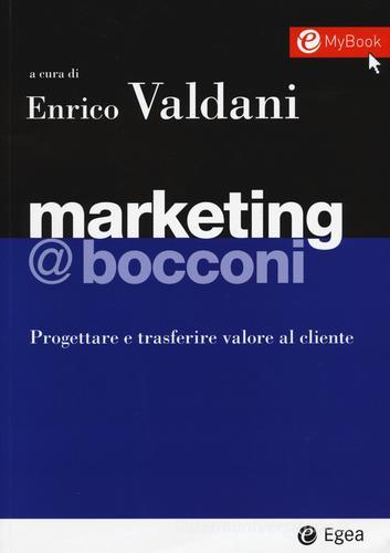 Marketing @Bocconi. Progettare e trasferire valore al cliente. Con e-book edito da EGEA