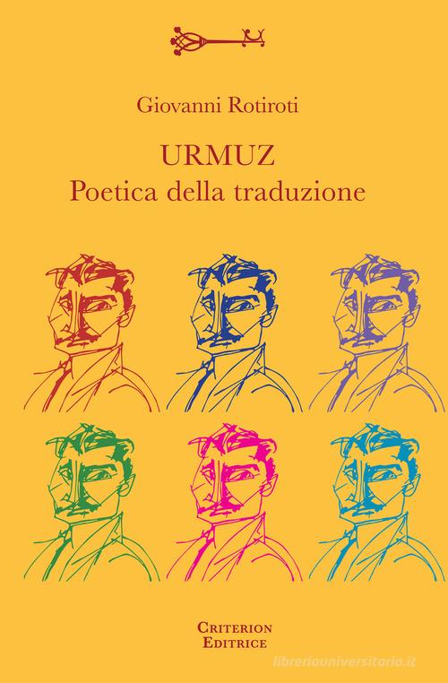 Urmuz. Poetica della traduzione di Giovanni Rotiroti edito da Criterion