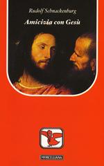 Amicizia con Gesù di Rudolf Schnackenburg edito da Morcelliana