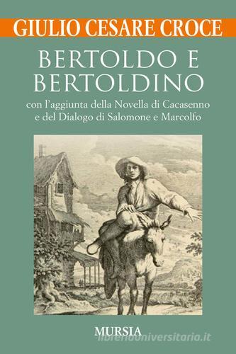 Bertoldo e Bertoldino di Giulio Cesare Croce edito da Mursia
