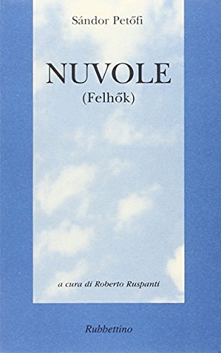 Nuvole (Felhok) di Sándor Petöfi edito da Rubbettino