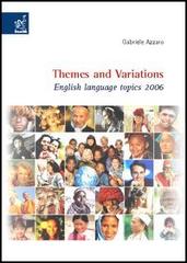 Themes and variations. English language topics 2006 di Gabriele Azzaro edito da Aracne