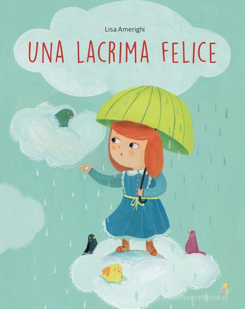 Una lacrima felice. Ediz. a colori di Lisa Amerighi edito da Pane e Sale