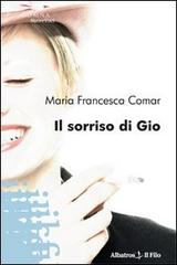 Il sorriso di Gio di M. Francesca Comar edito da Gruppo Albatros Il Filo