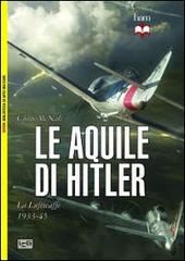 Le aquile di Hitler. La Luftwaffe 1933-45 di Chris McNab edito da LEG Edizioni
