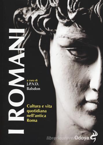 I Romani. Cultura e vita quotidiana nell'antica Roma edito da Odoya