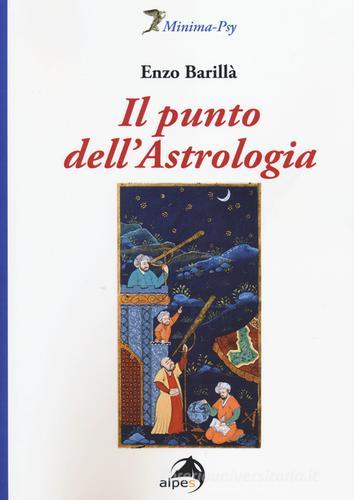 Il punto dell'astrologia di Enzo Barillà edito da Alpes Italia