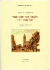 Theorie politique et histoire di Ernst H. Kossmann edito da La Scuola di Pitagora