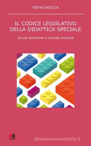 Il codice legislativo della didattica speciale. Scuola autonoma e crescita inclusiva di Pietro Boccia edito da Anicia (Roma)
