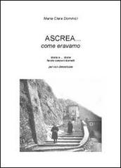 Ascrea... come eravamo di Maria Clara Dominici edito da Youcanprint