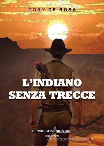 L' indiano senza trecce di Dory De Rosa edito da Sensoinverso Edizioni