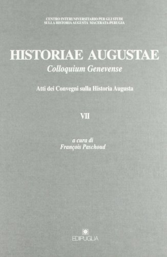 Historiae Augustae. Colloquium Genevense. Atti dei Convegni sulla historia Augusta edito da Edipuglia