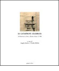 La catastrofe celebrata. Architettura e città a Reggio dopo il 1908 di Angela Marino, Ornella Milella edito da Gangemi Editore