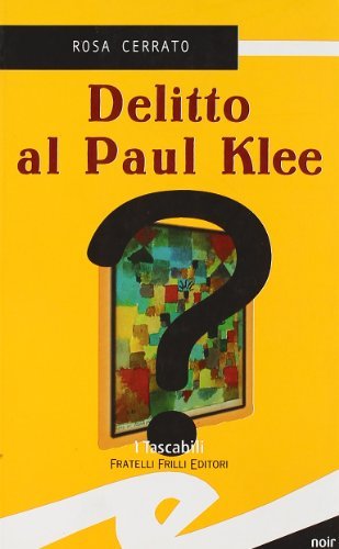 Delitto al Paul Klee di Rosa Cerrato edito da Frilli