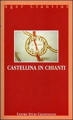 Castellina in Chianti di Renato Stopani edito da Firenzelibri
