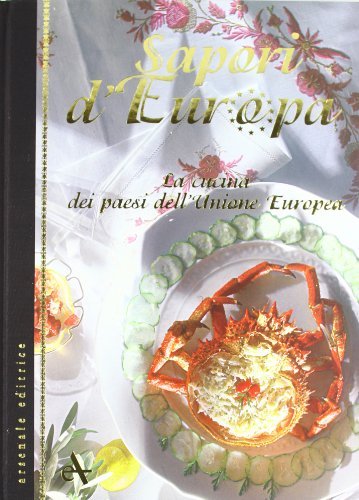 Sapori d'Europa. Ediz. illustrata di Giuseppe Agostini, Sara Agostini edito da Arsenale