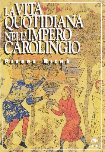 La vita quotidiana nell'impero carolingio di Pierre Riché edito da Editoriale Jouvence