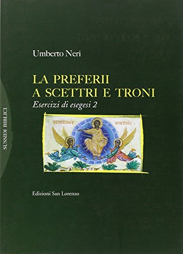 La preferii a scettri e troni. Esercizi di esegesi vol.2 di Umberto Neri edito da San Lorenzo