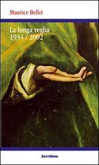La lunga veglia 1934-2002 di Maurice Bellet edito da Servitium Editrice