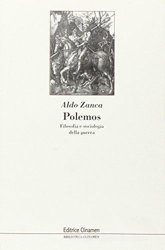 Polemos. Filosofia e sociologia della guerra di Aldo Zanca edito da Clinamen