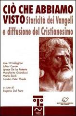Ciò che abbiamo visto. Storicità dei vangeli e diffusione del cristianesimo edito da Itaca (Castel Bolognese)