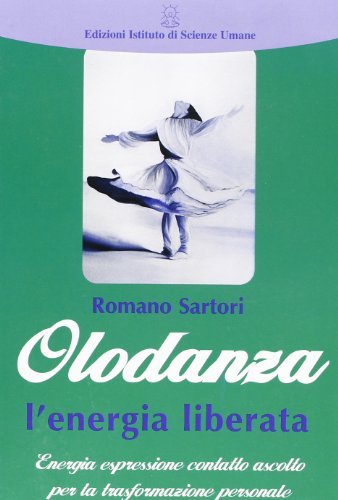 Olodanza, l'energia liberata di Romano Sartori edito da Ist. di Scienze Umane