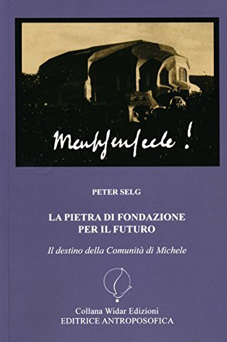 Pietra di fondazione per il futuro di Peter Selg edito da Widar