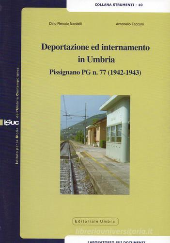 Deportazione ed internamento in Umbria. Pissignano PG n.77 (1942-1943) di Renato D. Nardelli, Antonello Tacconi edito da Editoriale Umbra