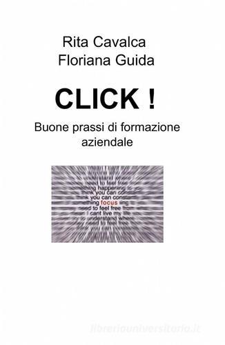 Click! Buone prassi di formazione aziendale di Rita Cavalca, Floriana Guida edito da ilmiolibro self publishing