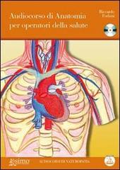 Audiocorso di anatomia per operatori della salute. Con CD Audio di Riccardo Forlani edito da Enea Edizioni