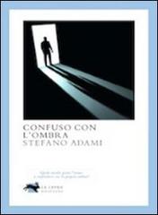 Confuso con l'ombra di Stefano Adami edito da La Lepre Edizioni