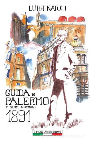 Guida di Palermo e suoi dintorni 1891 di Luigi Natoli edito da I Buoni Cugini