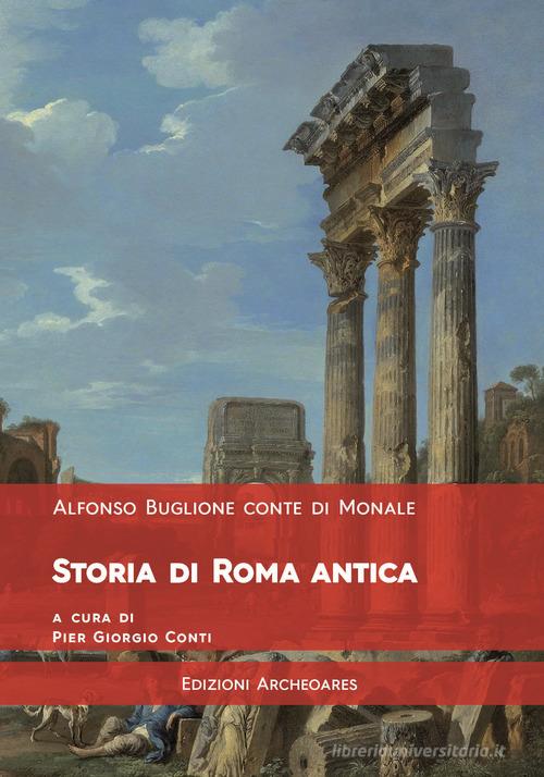 Storia di Roma antica di Alfonso Buglione edito da Archeoares