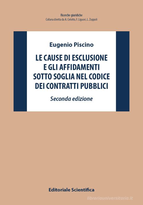 Le cause di esclusione e gli affidamenti sotto soglia nel Codice dei contratti pubblici di Eugenio Piscino edito da Editoriale Scientifica