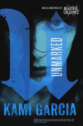 Unmarked vol.1 di Kami Garcia edito da Mondadori
