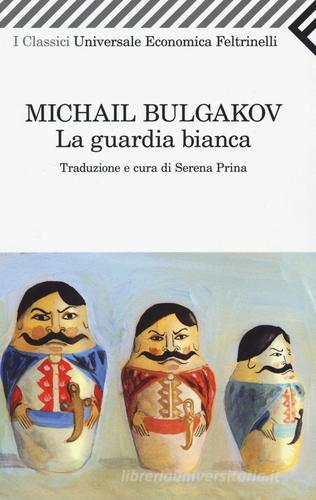 La guardia bianca di Michail Bulgakov edito da Feltrinelli