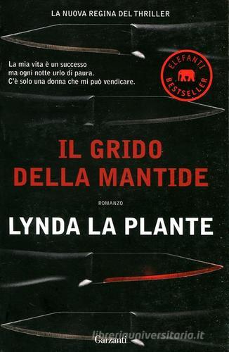 Il grido della mantide di Lynda La Plante edito da Garzanti