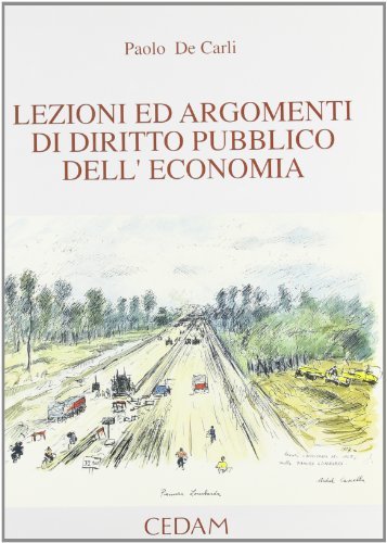 Lezioni e argomenti di diritto pubblico dell'economia di Paolo De Carli edito da CEDAM