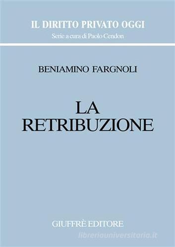 La retribuzione di Beniamino Fargnoli edito da Giuffrè