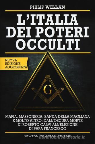 L' Italia dei poteri occulti. Nuova ediz. di Philip Willan edito da Newton Compton Editori