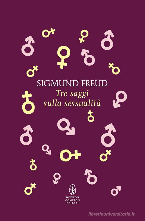 Tre saggi sulla sessualità di Sigmund Freud edito da Newton Compton Editori