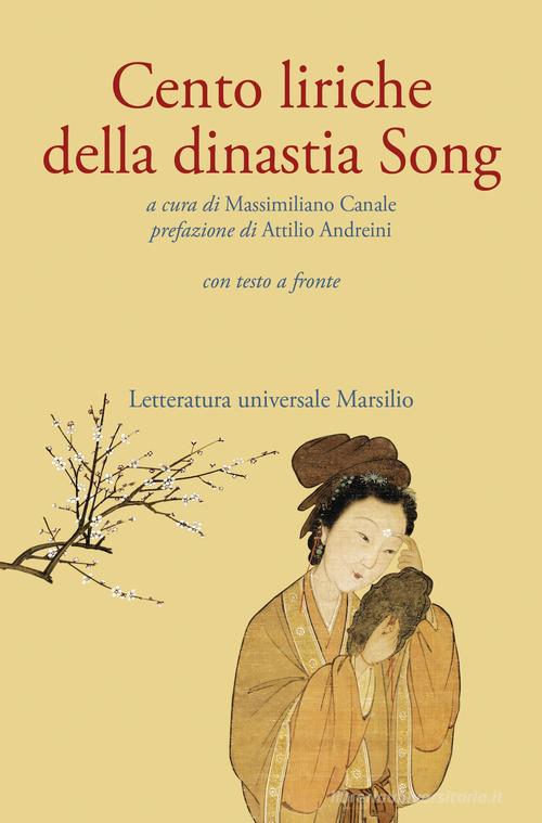 Cento liriche della dinastia Song. Testo originale a fronte. Ediz. critica edito da Marsilio