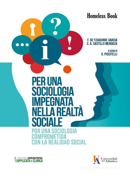 Per una sociologia impegnata nella realtà sociale-Por una sociología comprometida con la realidad social di Fernando De Yzaguirre García, Carlos Alberto Castillo Mendoza edito da Homeless Book